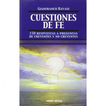 Cuestiones De Fe: 150 respuestas a preguntas de creyentes y no creyentes