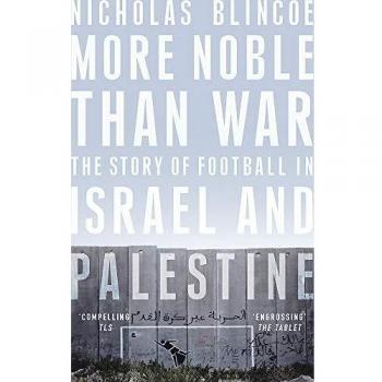 Libro Más Noble que la Guerra: La Historia del Fútbol en Israel y Palestina