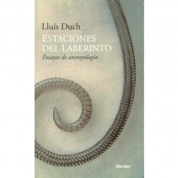 Estaciones del laberinto. Ensayos de antropología - Duch Álvarez, Lluís