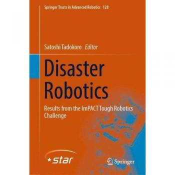 Disaster Robotics: Results from the ImPACT Tough Robotics Challenge: 128