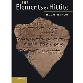 The Elements of Hittite by Theo van den Hout, Cambridge University Press