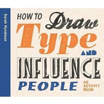 How to Draw Type and Influence People: An Activity Book
