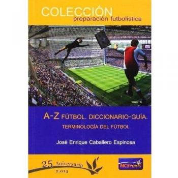 A-Z fútbol. Diccionario-Guía. Terminología del fútbol