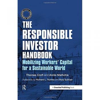 The Responsible Investor Handbook: Mobilizing Workers' Capital for a Sustainable World