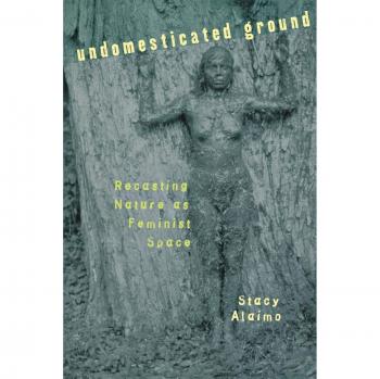 Undomesticated Ground: Recasting Nature as Feminist Space