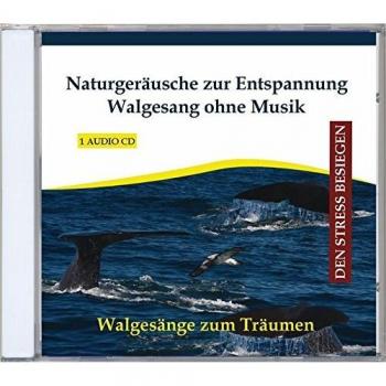 Walgesang ohne Musik - Nature Sounds for Relaxation and Sleep - Whale Song and Sounds Without Music - Whale Songs with Ocean Waves on CD