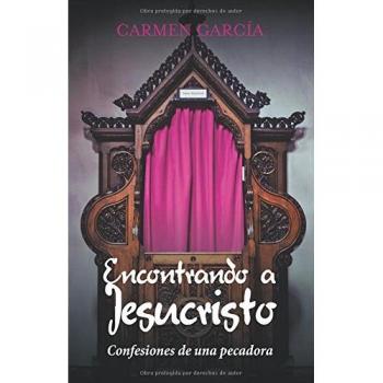 Encontrando a Jesucristo: Reflexiones y Confesiones de una Pecadora