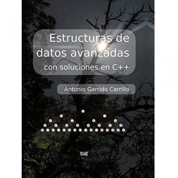 Estructuras de datos avanzadas con soluciones en C++ - Garrido Carrillo Antonio