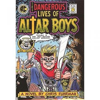 The Dangerous Lives of Altar Boys