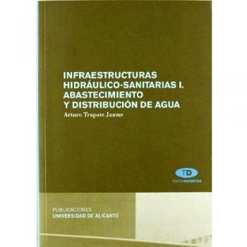 Infraestructuras hidráulico-sanitarias I. Abastecimiento y distribución de agua