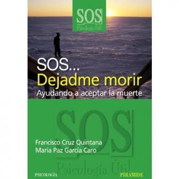 SOS... Dejadme morir: Ayudando a aceptar la muerte