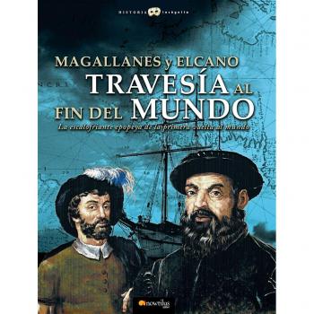 Magallanes y Elcano: travesía al fin del mundo