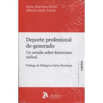 Deporte profesional de-generado.: Un estudio sobre feminismo radical. - Arufe Varela Alberto;martinez Giron Jesus
