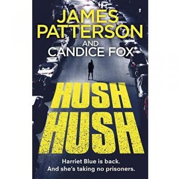 Hush Hush (Harriet Blue 4) - Novela de misterio y suspense de James Patterson y Candice Fox