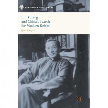 Lin Yutang and China's Search for Modern Rebirth