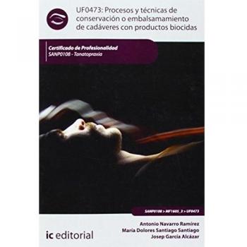 Procesos y técnicas de conservación o embalsamamiento de cadáveres con productos biocidas. SANP0108 - Tanatopraxia