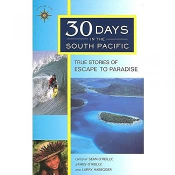30 Days in the South Pacific: True Stories of Escape to Paradise