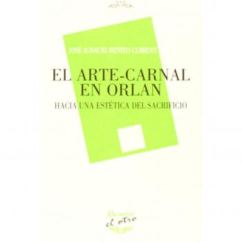 El Arte-Carnal En Orlan. Hacia Una Estética Del Sacrificio