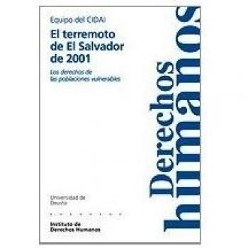 El terremoto de El Salvador de 2001: Los derechos de las poblaciones vulnerables: 12 - CIDAI