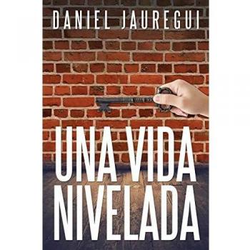 Libro Una Vida Nivelada de Daniel Jauregui - Guía de superación personal y equilibrio emocional