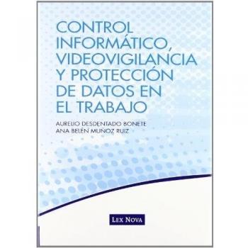 Control Informático, Videovigilancia Y Protección De Datos En El Trabajo