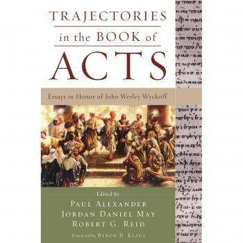 Acts of the Apostles: Scholarly Essays in Tribute to John Wesley Wyckoff