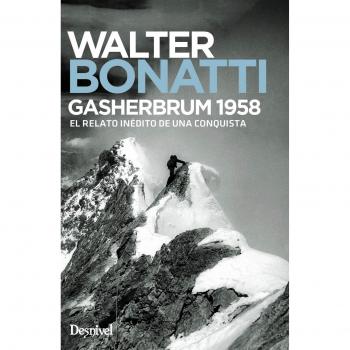 Gasherbrum 1958. El relato inédito de una conquista