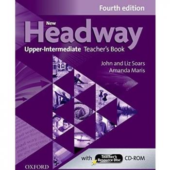 New Headway 4th Edition Upper-Intermediate. Teacher's Book & Teacher's Resource Disc: The world's most trusted English course
