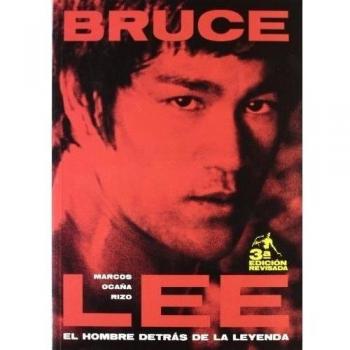 Bruce Lee, el hombre detrás de la leyenda - Marcos Ocaña Rizo