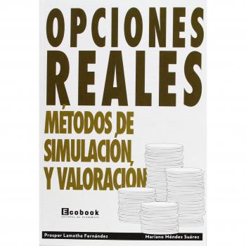 Opciones Reales: Métodos de simulación y valoración