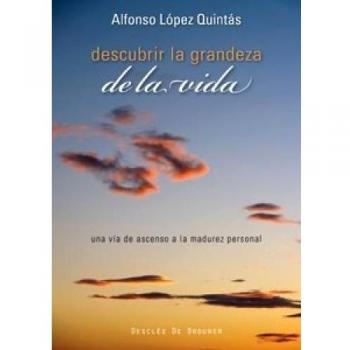Descubrir la grandeza de la vida: Una vía de ascenso a la madurez personal: 37