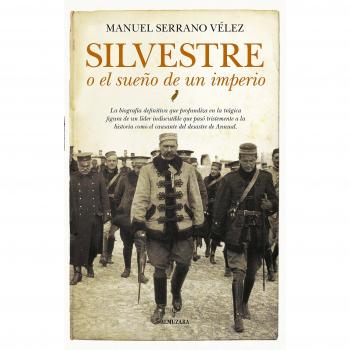 Silvestre o el Sueño de un Imperio. - Manuel Serrano Vélez