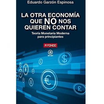 La otra economía que no nos quieren contar: Teoría Monetaria Moderna para principiantes: 37