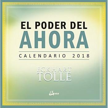 El poder del ahora. Calendario 2018 - Eckhart Tolle