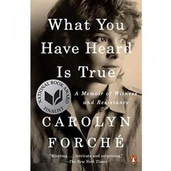 What You Have Heard Is True: A Memoir of Witness and Resistance by Carolyn Forché (Paperback)
