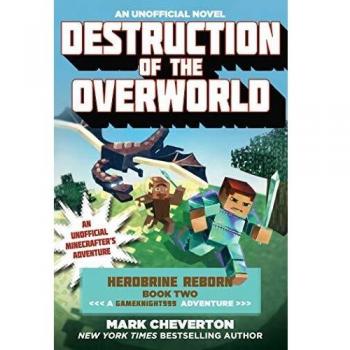 Destruction of the Overworld A Gameknight999 Adventure an Unofficial Minecrafter's Adventure Book