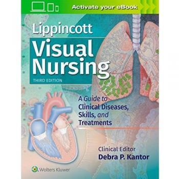Lippincott Visual Nursing: A Guide to Clinical Diseases, Skills, and Treatments