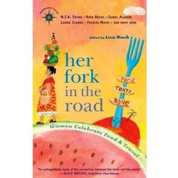 Her Fork in the Road: Women Celebrate Food and Travel
