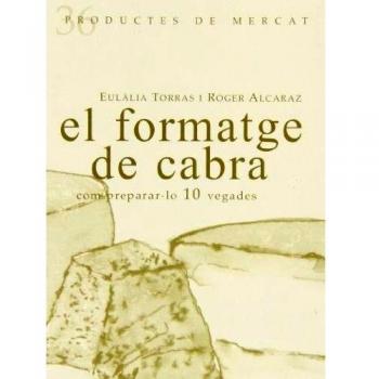El Formatge de Cabra, Com Preparar-lo 10 Vegades, Colección Productes de Mercat