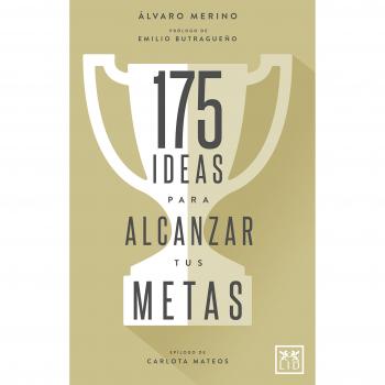 175 Ideas alcanzar tus metas: Cómo Activar Nuestro Talento Paso a Paso, Pulgada a Pulgada, Con El Fin de Alcanzar Todas Las Metas Que Nos Propongamos En La Vida - álvaro Merino Jiménez