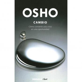 Cambio: Cómo convertir una crisis en una oportunidad - Osho
