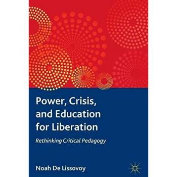 Power, Crisis, and Education for Liberation: Rethinking Critical Pedagogy