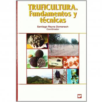 Truficultura: fundamentos y técnicas - Reyna Domenech S.