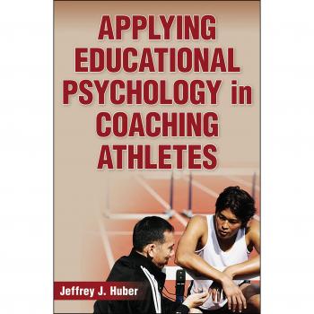 Educational Psychology for Athlete Coaching by Jeffrey J. Huber
