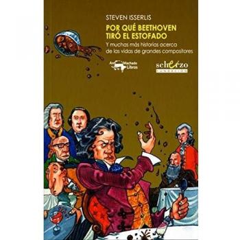 Por qué Beethoven tiró el estofado: Y muchas más historias acerca de las vidas de grandes compositores: 15
