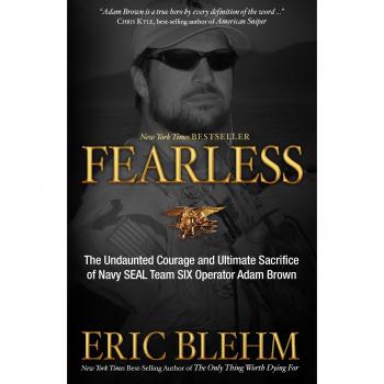 Fearless: The Undaunted Courage and Ultimate Sacrifice of Navy SEAL Team Six Operator Adam Brown