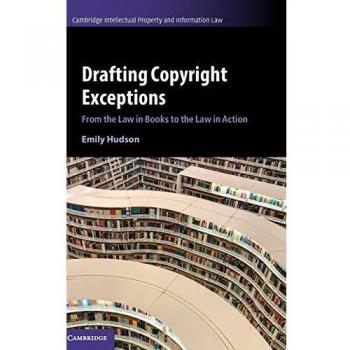 Drafting Copyright Exceptions: From the Law in Books to the Law in Action: 51