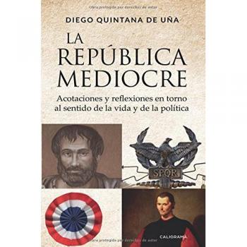 La república mediocre: Acotaciones y reflexiones en torno al sentido de la vida y de la política