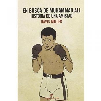 En Busca De Muhammad Ali: HISTORIA DE UNA AMISTAD