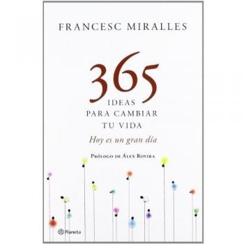 365 ideas para cambiar tu vida - Francesc Miralles